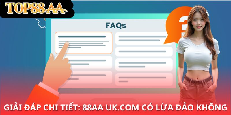 Giải đáp chi tiết: 88aa uk.com có lừa đảo không
