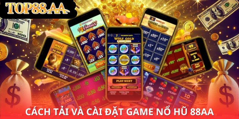 Cách tải và cài đặt game nổ hũ 88aa